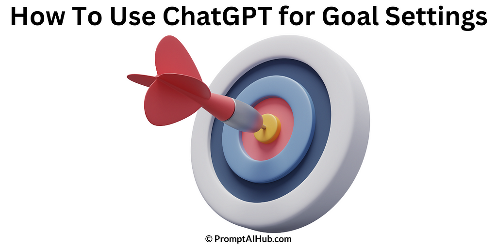 How To Use ChatGPT for Goal Settings