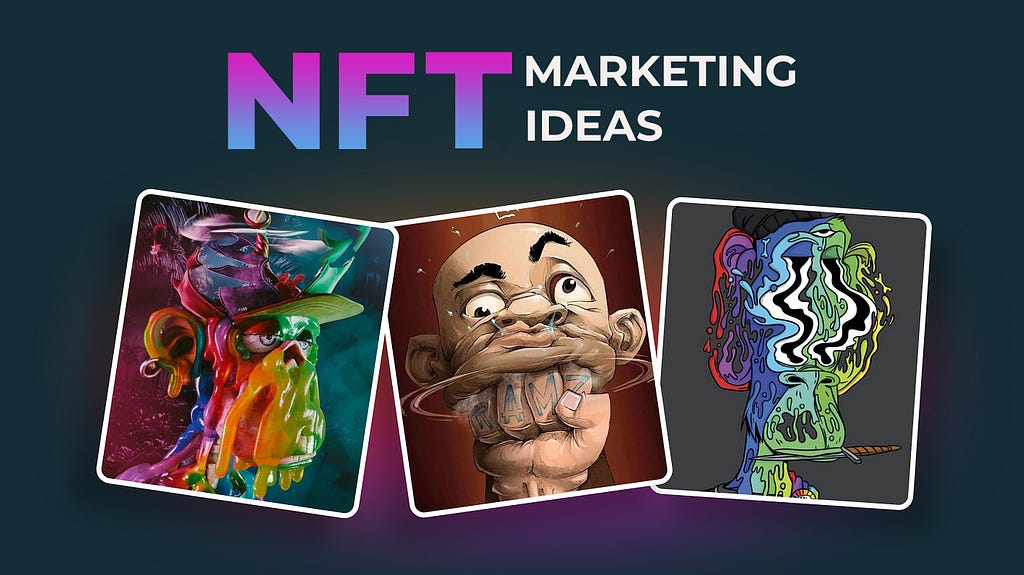 Innovative NFT Marketing Ideas Beyond Social Media