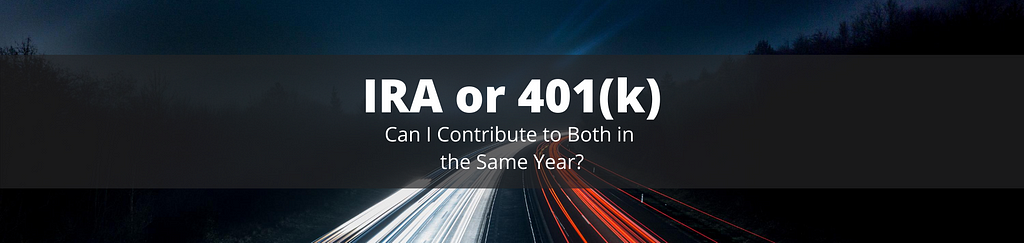 Careful consideration must be made when contributing to both an IRA and 401(k)