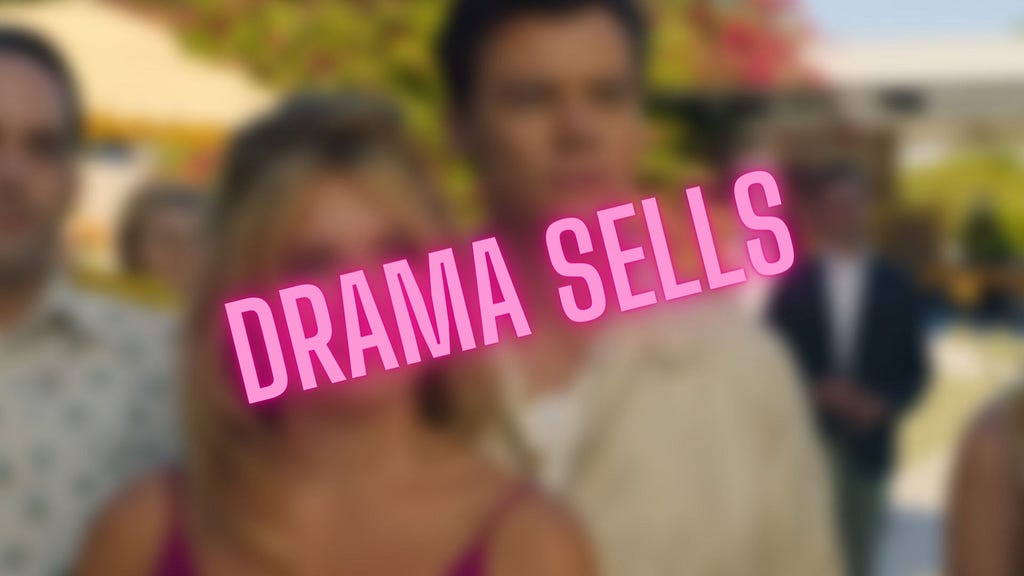image from the movie with text “drama sells”