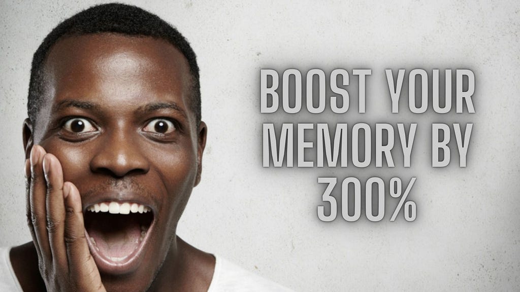 Boost Your Memory by 300%