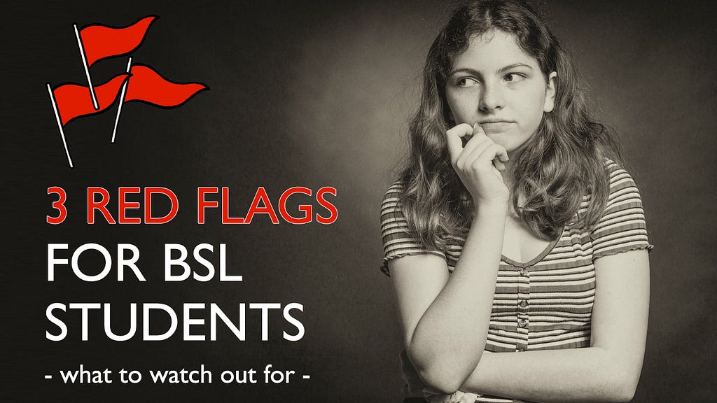 3 red flags for BSL students: what to watch out for