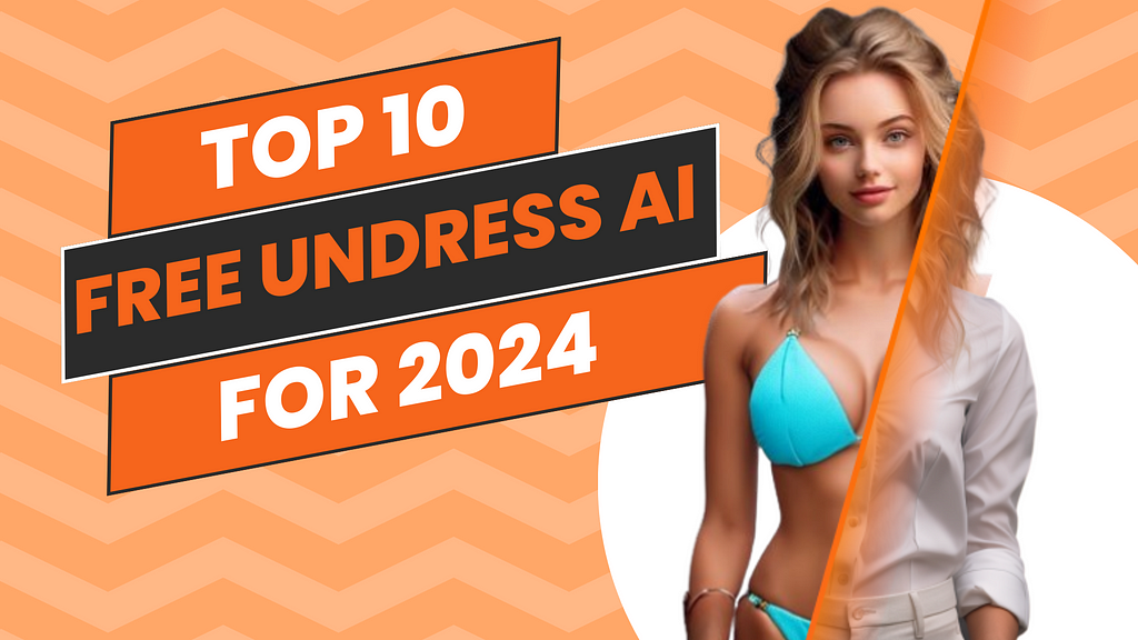 Top 10 Best Free Undress AI Apps for 2024