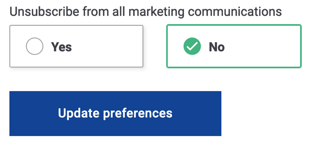 Text:”Unsubscribe from al marketing communications”, below there are two buttons, one with a Yes and the other, preselected, with a No.
