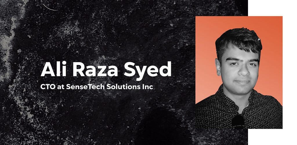 A graphic that features Ali Raza Syed, CTO of SenseTech Solutions Inc, along with his headshot.