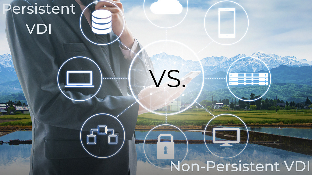 Persistent and non persistent virtual desktop infrastructure