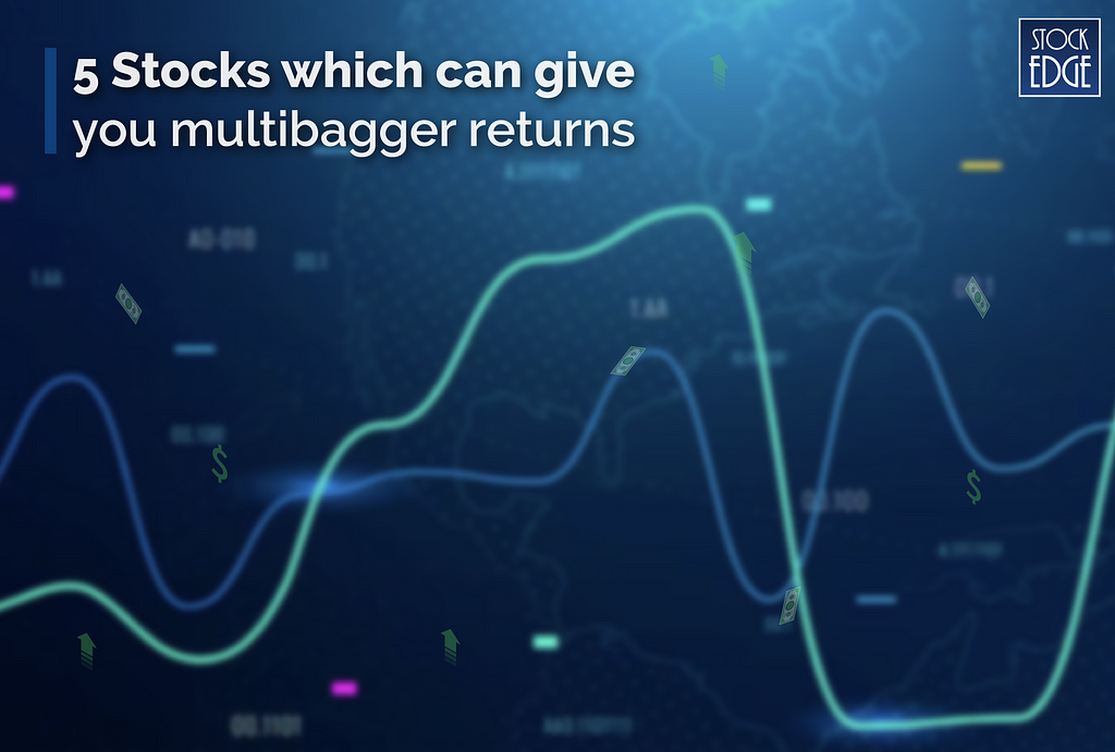 5 Stocks which can give you multibagger returns