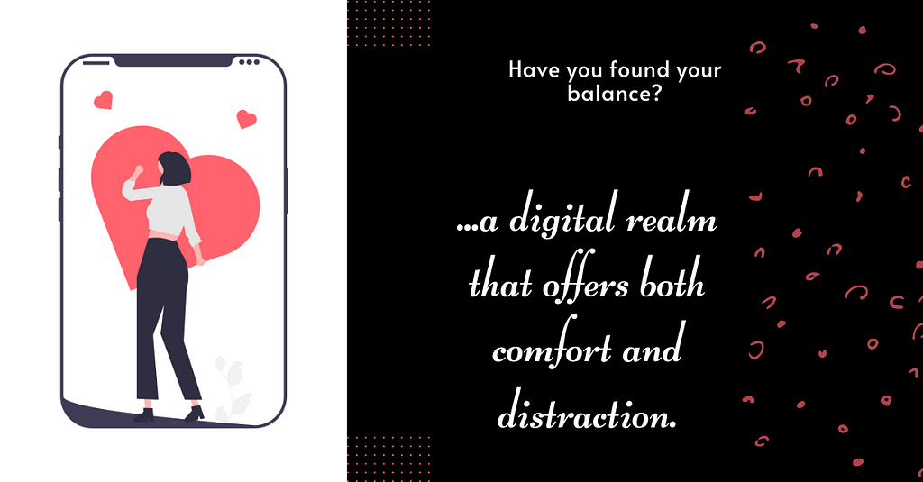 Image with caption: Have you found your balance? …a digital realm that offers both comfort and distraction.