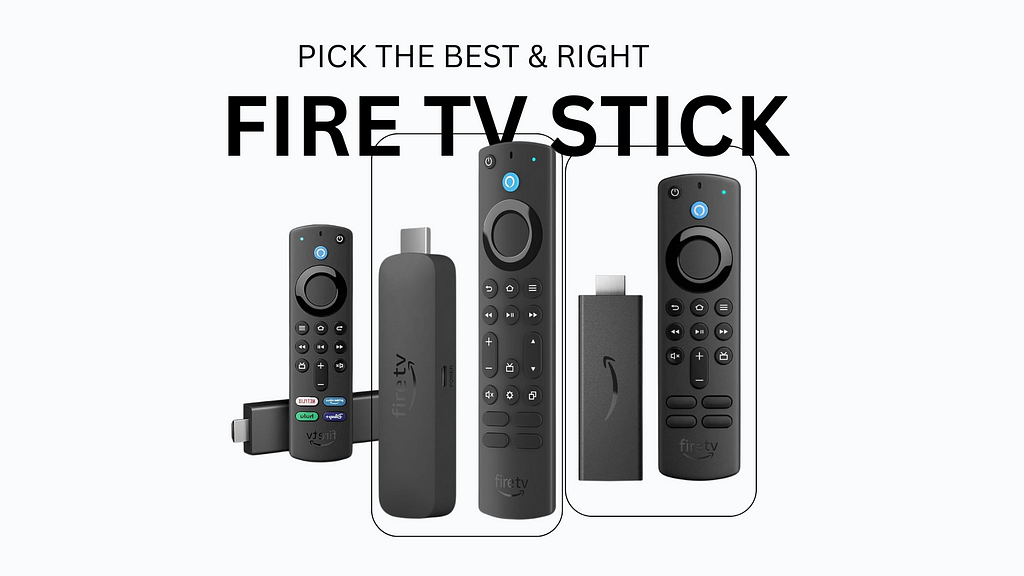 Choose the Right Amazon’s Fire TV Stick