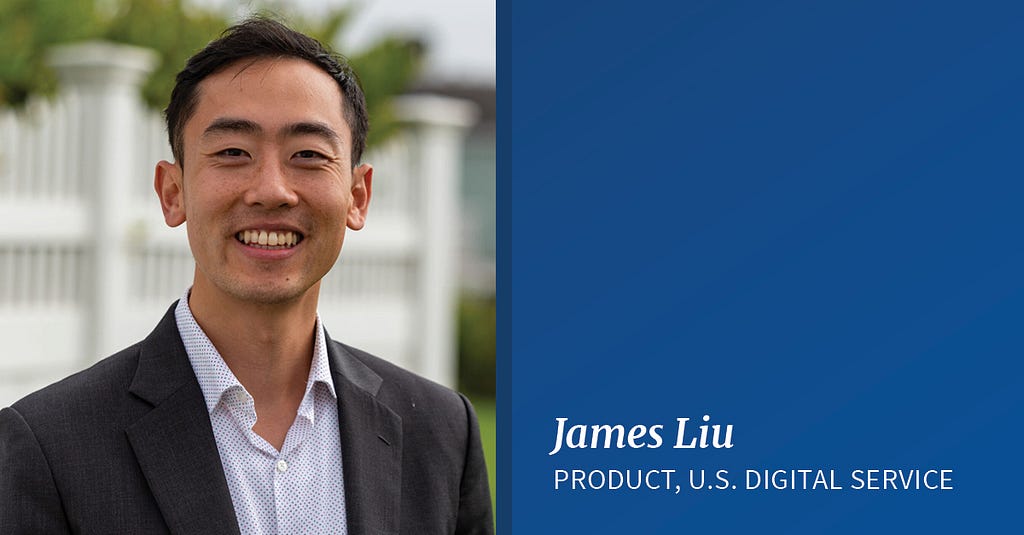 A Taiwanese American man smiles wearing a white shirt and dark blazer. On the right, white text on a blue background reads “James Liu, Product, U.S. Digital Service.”