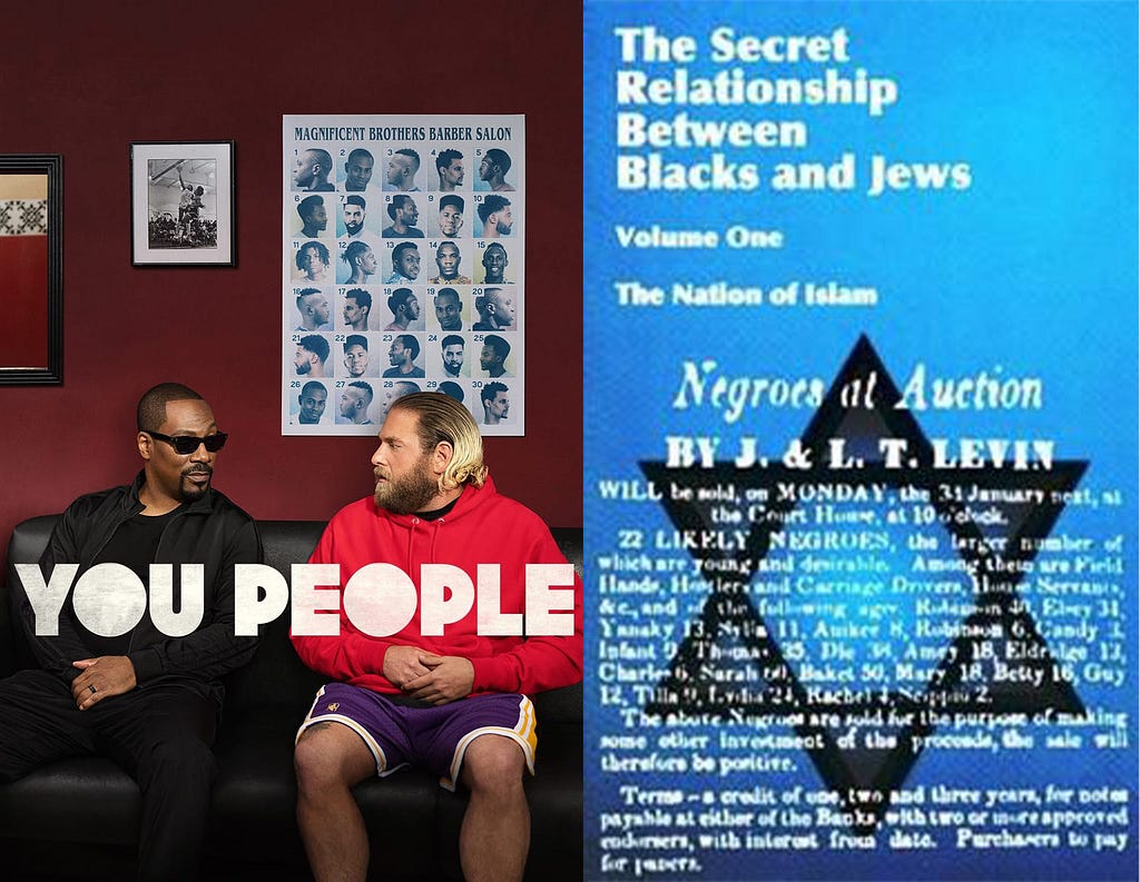 Left: Poster for “YOU PEOPLE” featuring Eddie Murphy and Jonah Hill talking on a sofa. Right: The cover of “The Secret Relationship Between Blacks and Jews: Negroes at Auction”. It shows a large Star of David.