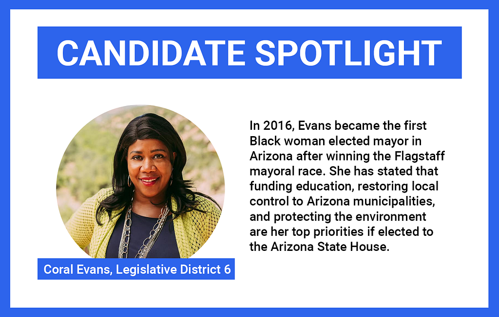 Photo of Coral Evans, Democratic nominee in AZ LD6 with blurb about her historic mayoral win and legislative priorities.
