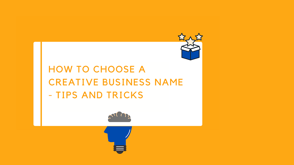 HOW TO CHOOSE A CREATIVE BUSINESS NAME — TIPS AND TRICKS