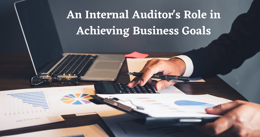 An Internal Auditor’s Role in Achieving Business Goals