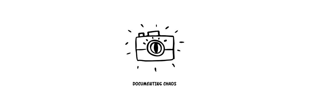 An image of a camera with text saying ‘Documenting Chaos’