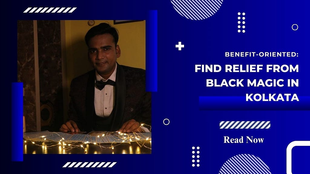Black Magic Removal Expert in Kolkata