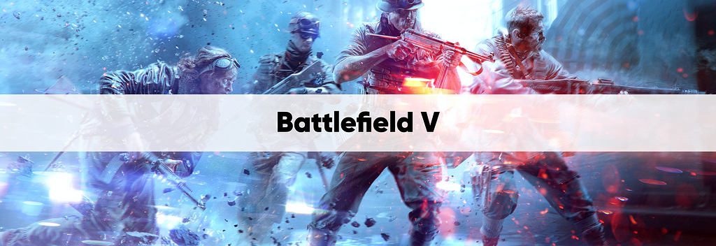 Title image, with WWII era soldiers holding weapons that reads Battlefield V.