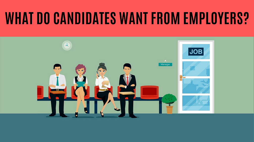 What is it that candidates want from employers?