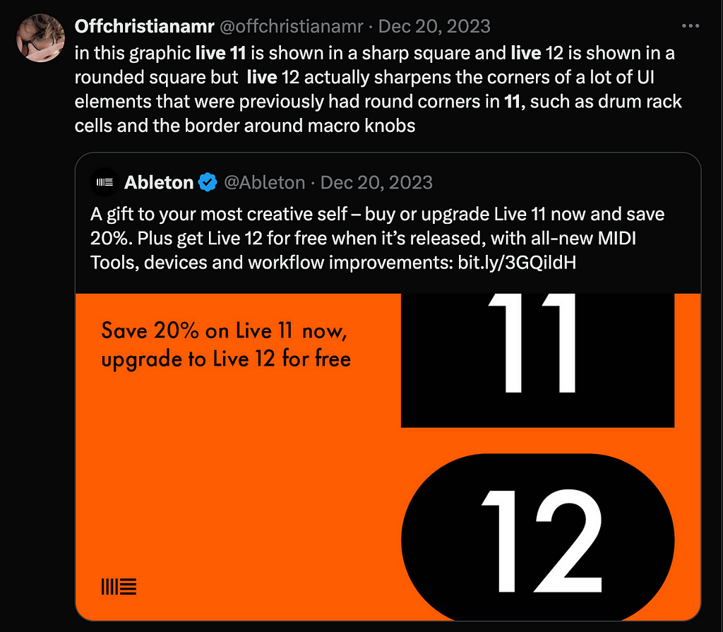 A tweet from @offchristianamr commenting on an Ableton Live promotional image. The promotional image shows the number 11 in a sharp square and the number 12 in a rounded squre. The tweet reads “in this graphic live 11 is shown in a sharp square and live 12 is shown in a rounded square but live 12 actually sharpens the corners of a lot of UI elements that were previously had round corners in 11, such as drum rack cells and the border around macro knobs”