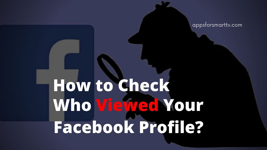 Who Viewed your Facebook profile? 2024