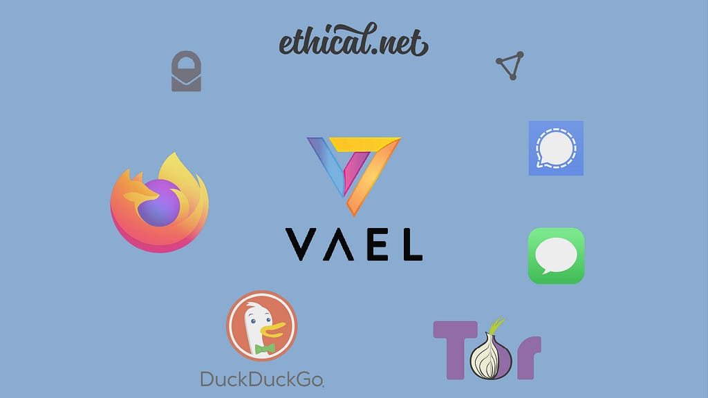 Vael, ethical.net, ProtonMail, ProtonVPN, Signal, iMessage, Tor, DuckDuckGo, and Firefox logos.