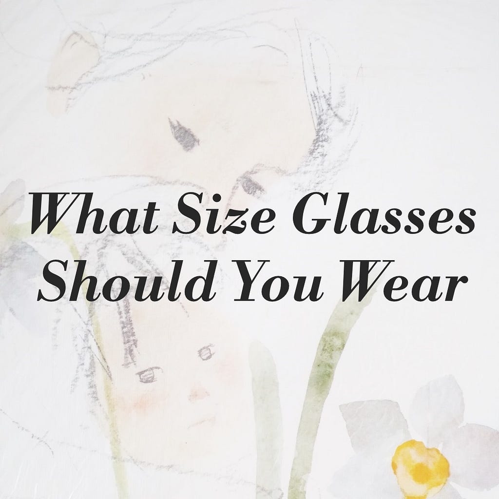 What Size Glasses Should You Wear