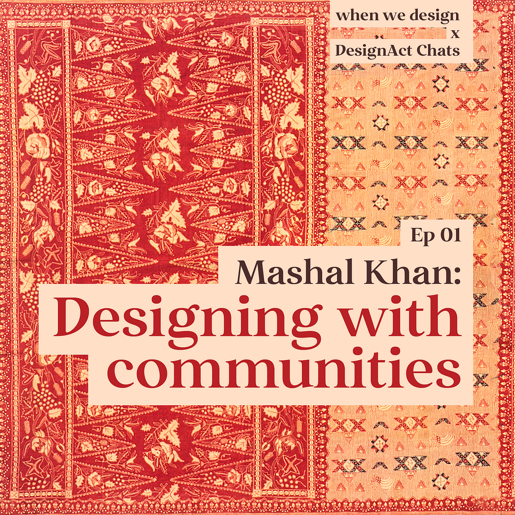 A poster with a floral fabric background with the words ‘Mashal Khan: Designing with communities’