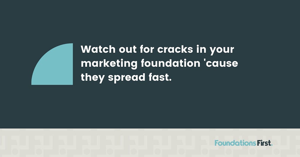 Signs you have cracks in your marketing foundations