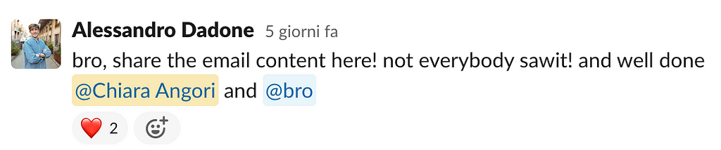Slack message: bro, share the email content here! not everybody sawit! and well done @Chiara Angori and @bro