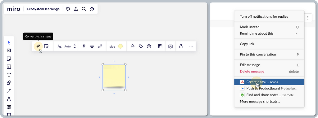 A composition of two screenshots showing examples of contextual actions. The first screenshot shows an empty post-it and its toolbar, with a highlight on the very first action “Convert to Jira issue”. The second screenshot shows a contextual menu with actions on top of a conversation in Slack. The visible actions are “Create task in Asana,” “Push to Productboard,” “Find and share notes…”.