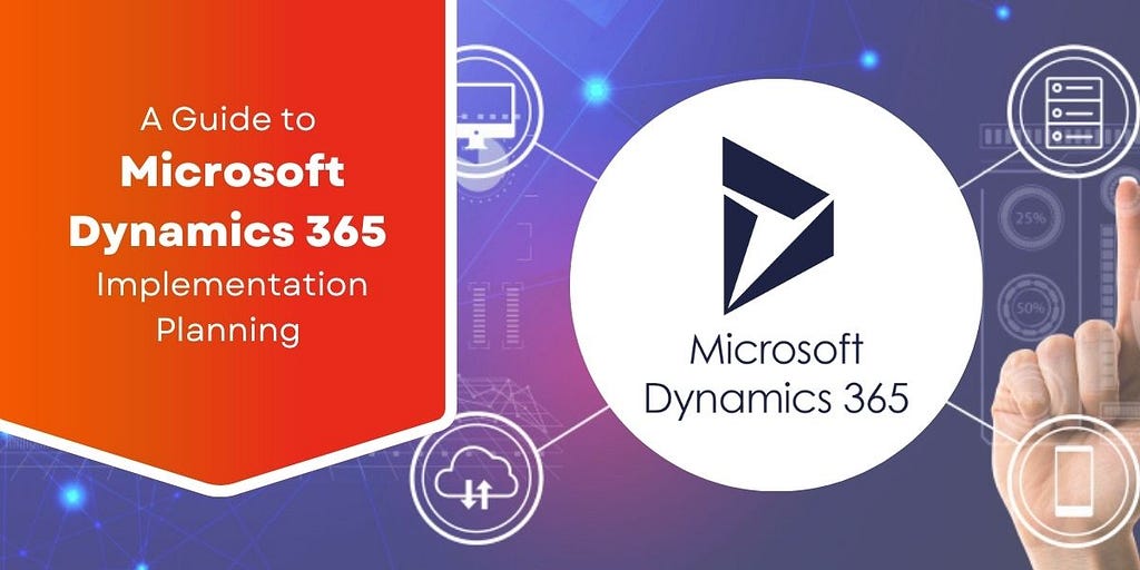 A Guide to Microsoft Dynamics 365 Implementation Planning