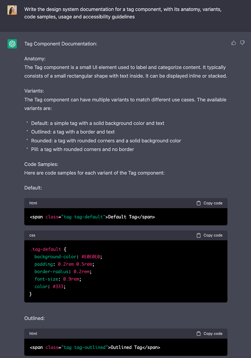 I ask ChatGPT to write documentation for a Tag component for a Design System, adding notes on the anatomy, variants, code samples, usage and accessibility guidelines. The reply shows all the information I asked for and real code samples for each variant (with a “copy code” option too).