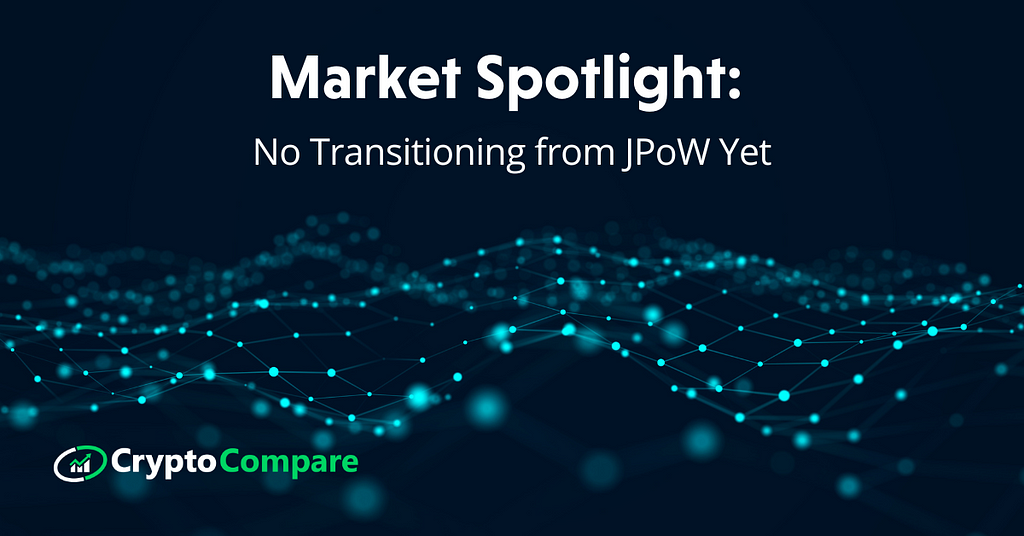 Market Spotlight: No Transitioning from JPoW Yet
