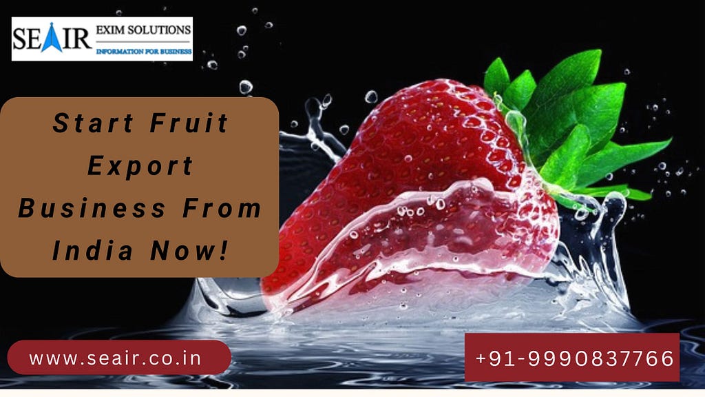 Start Fruit Export Business From India Now!,