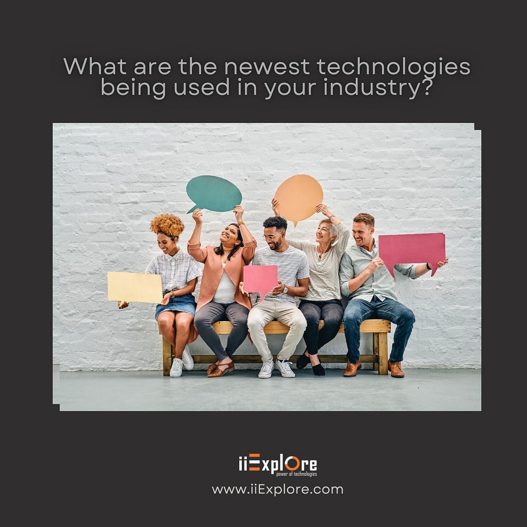 https://iiexplore.com/2024/01/01/the-newest-technologies-in-your-industry/