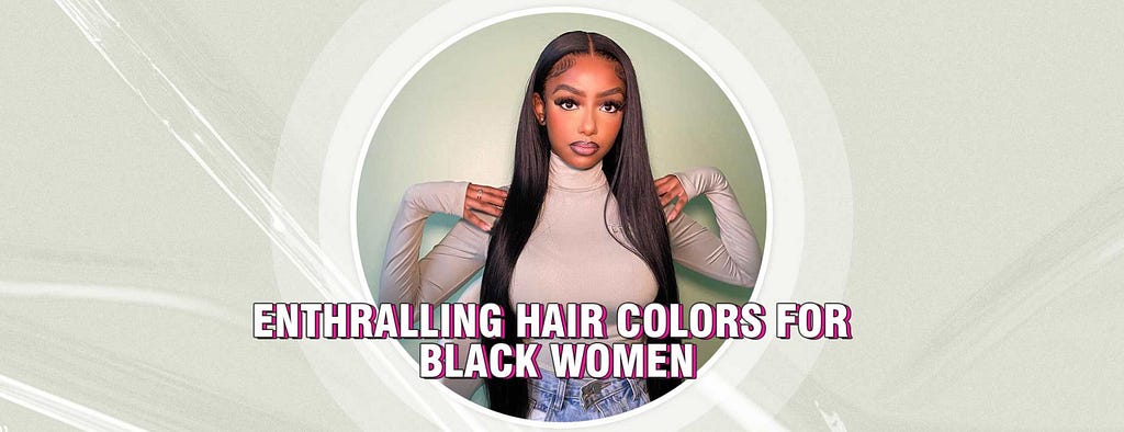 Enthralling Hair Colors for Black Women