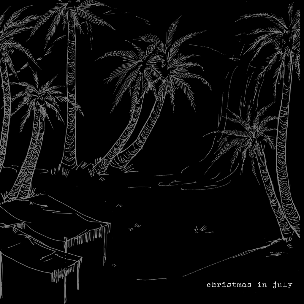 Black background. Grey line drawings of palm trees fill the page. In the lower right corner is white text: “Christmas in July”.