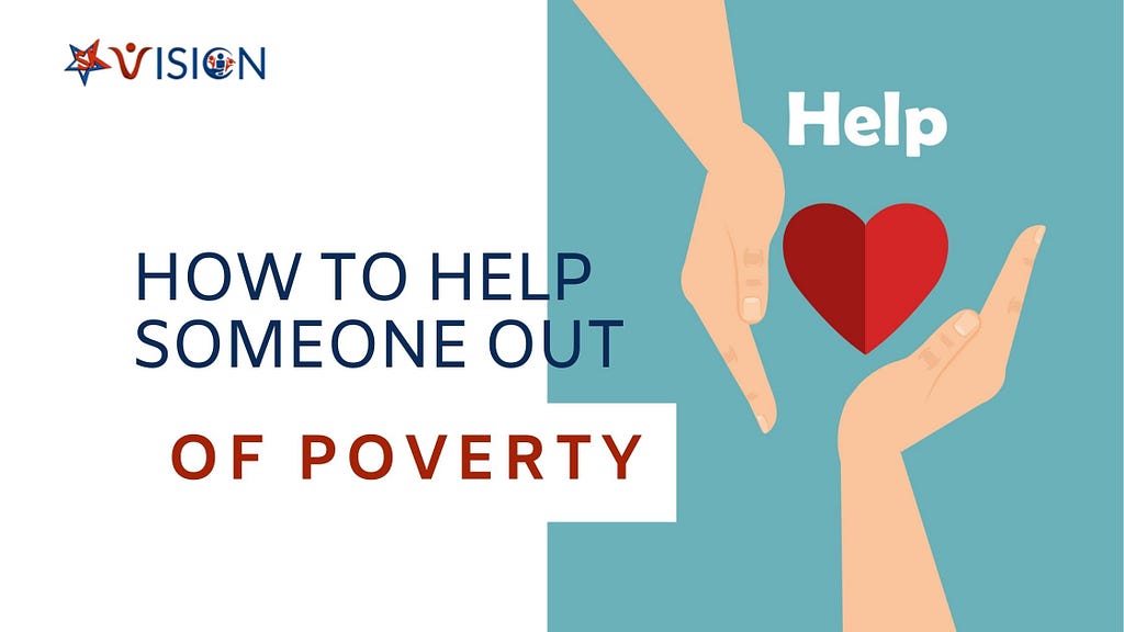 How to help someone out of poverty