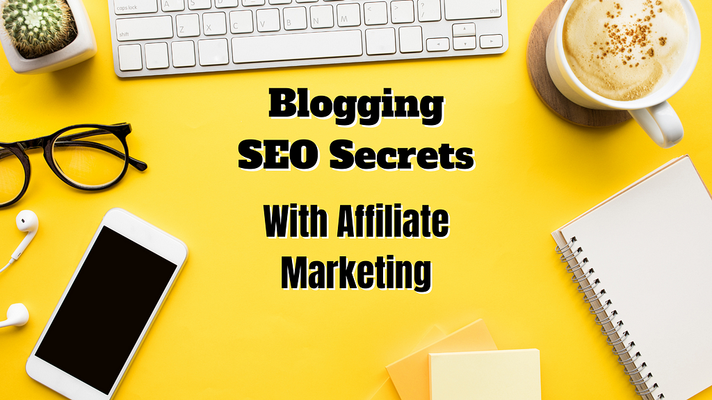 Generate Affiliate Marketing Sales With These Blogging Secrets