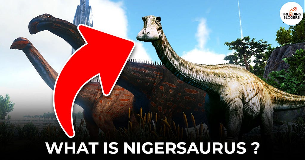 Things to Know About Nigersaurus