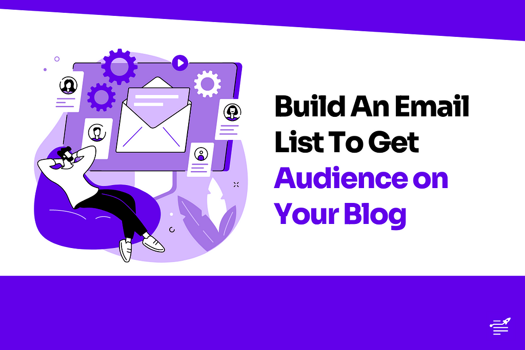 Build An Email List To Get Audience on Your Blog