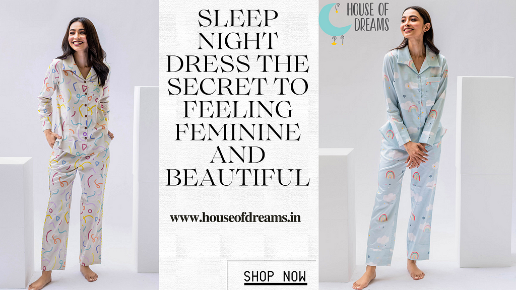 Sleep Night Dress: The Secret to Feeling Feminine and Beautiful