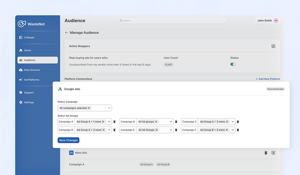 WasteNot interface showing the Audience management page with settings for managing audience criteria and platform connections. The “Active Shoppers” audience criteria is displayed, indicating users who have unsubscribed from emails more than five times in the last six days, with a user count of 13,467. Below, the Google Ads connection panel allows selecting campaigns and ad groups, with options to save changes. The left sidebar includes navigation options for Home, Audience, Data Sources, Ad Pla