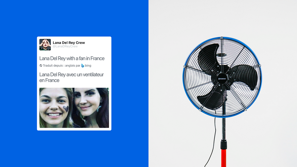 The image is a split composition with two distinct sections. On the left, an X post in English that reads “Lana Del Rey with a fan in France, with an automatic translation in French that instead reads “Lana Del Rey with a fan in France” where “fan” is translated as “ventilateur”, literally fan as the tool with rotating blades that creates a current of air for cooling. On the right, there is a photograph an actual fan.