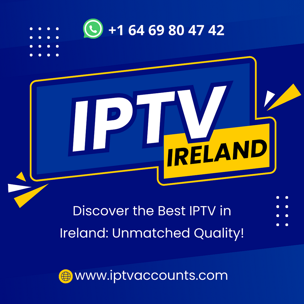 Discover the Best IPTV in Ireland Unmatched Quality!