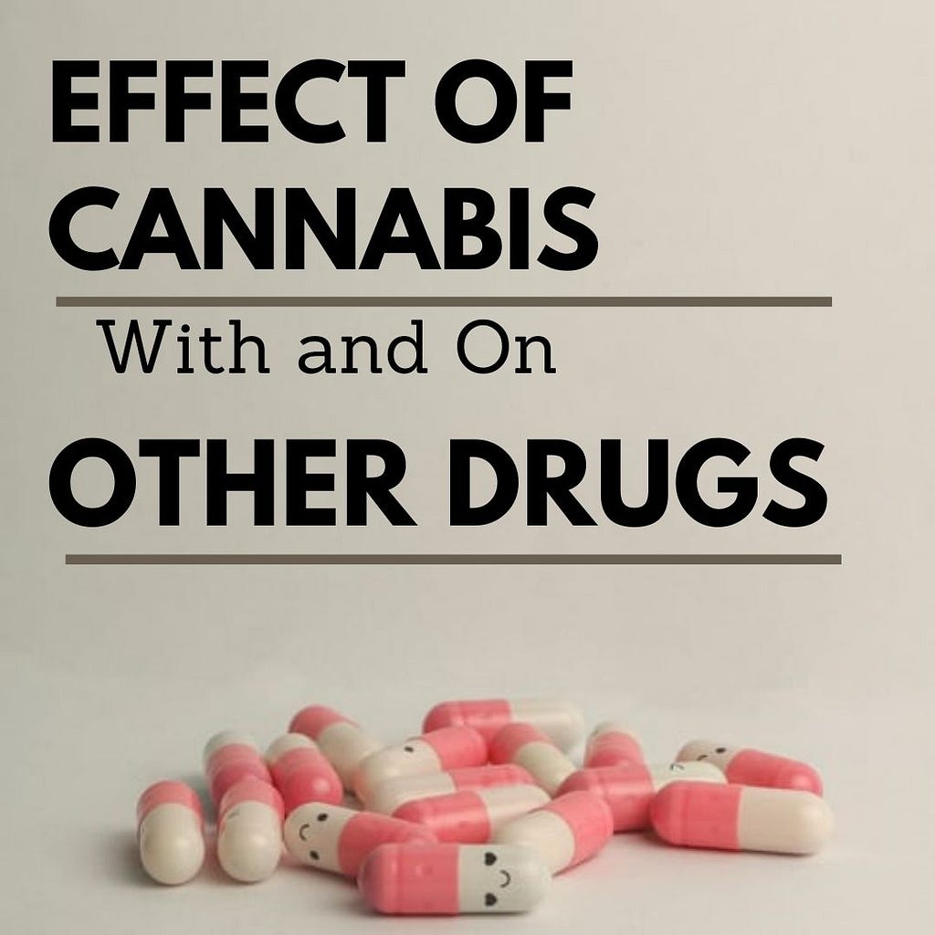 How cannabis and other drugs effect each others