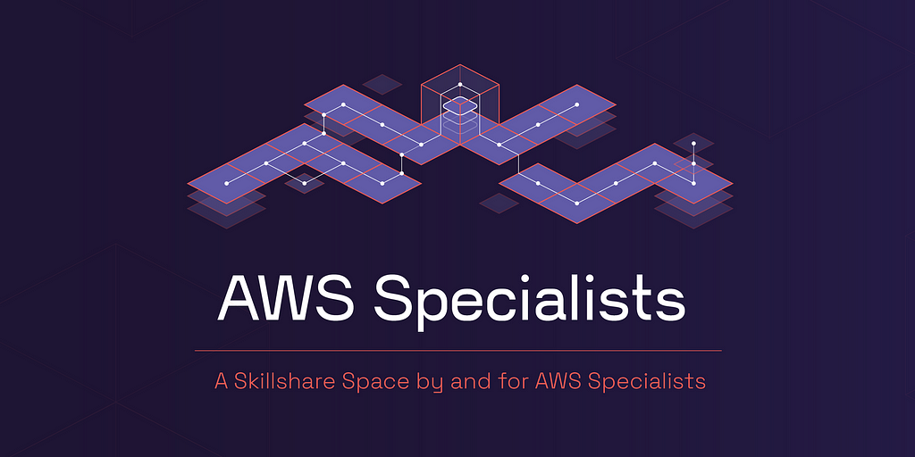 AWS Specialists — A Skillshare Space by and for AWS Specialists