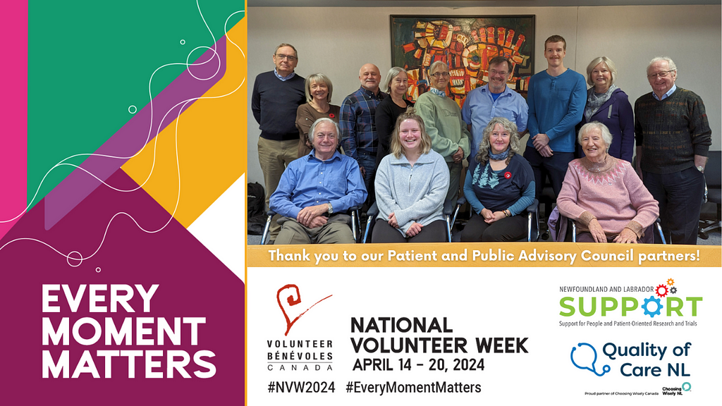A photo of NL SUPPORT and Quality of Care NL’s Patient and Public Advisory Council for National Volunteer Week, April 14–20, 2024. Every Moment Matters.