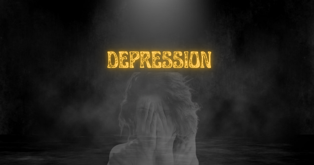 Depression which can’t be seen or heard but only darkness in you, around you.