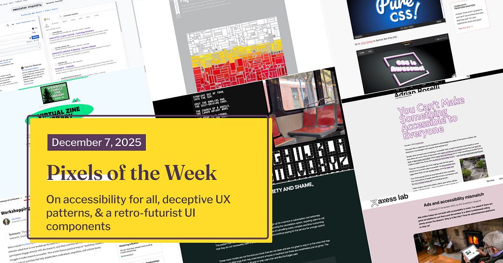 Pixels of the Week — December 7, 2025 On accessibility for all, deceptive UX patterns, & a retro-futurist UI components